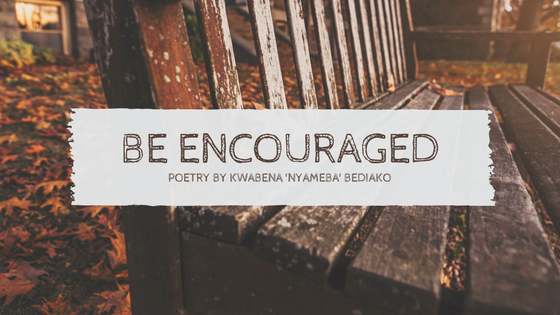 Be Encouraged! 